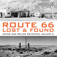 Title: Route 66, Lost & Found: Ruins and Relics Revisited, Volume 2, Author: Russell A. Olsen