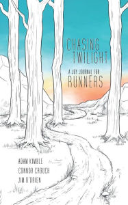 Download books free pdf online Chasing Twilight: A Joy Journal for Runners English version 9781610660969 RTF