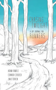 Ebook magazine francais download Chasing Twilight: A Joy Journal for Runners in English