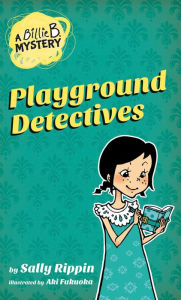 Title: Playground Detectives, Author: Sally Rippin