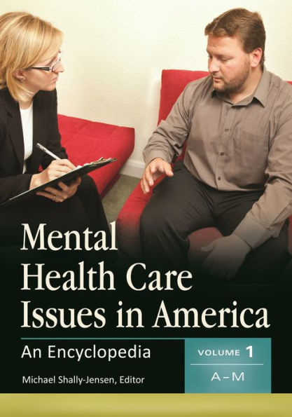 Mental Health Care Issues in America: An Encyclopedia [2 volumes]