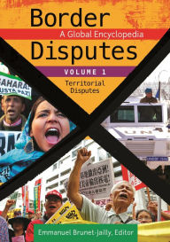 Title: Border Disputes [3 volumes]: A Global Encyclopedia, Author: Emmanuel Brunet-Jailly