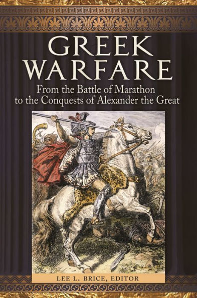 Greek Warfare: From the Battle of Marathon to the Conquests of Alexander the Great