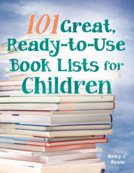 Title: 101 Great, Ready-to-Use Book Lists for Children, Author: Nancy J. Keane