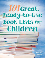 Title: 101 Great, Ready-to-Use Book Lists for Children, Author: Nancy J. Keane