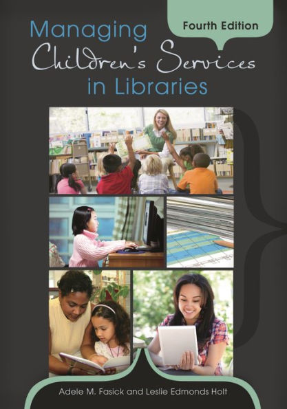 Managing Children's Services in Libraries / Edition 4