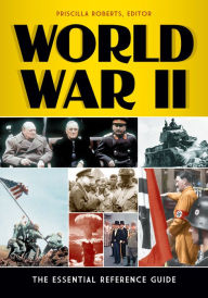 Title: World War II: The Essential Reference Guide: The Essential Reference Guide, Author: Priscilla Roberts