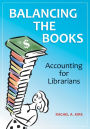 Balancing the Books: Accounting for Librarians: Accounting for Librarians