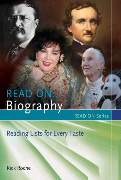 Read On.Biography: Reading Lists for Every Taste: Reading Lists for Every Taste