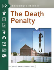 Title: The Death Penalty: Documents Decoded: Documents Decoded, Author: Joseph A. Melusky