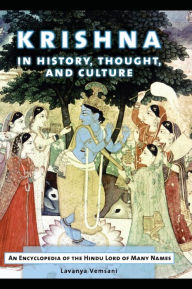Title: Krishna in History, Thought, and Culture: An Encyclopedia of the Hindu Lord of Many Names, Author: Lavanya Vemsani