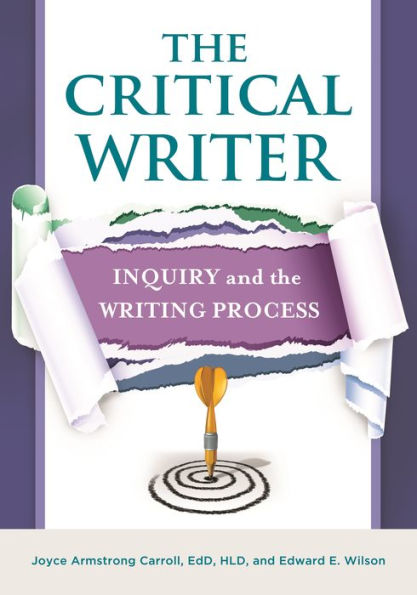 the Critical Writer: Inquiry and Writing Process