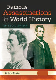 Title: Famous Assassinations in World History: An Encyclopedia [2 volumes], Author: Michael Newton