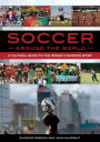 Soccer around the World: A Cultural Guide to the World's Favorite Sport