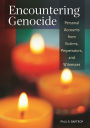 Encountering Genocide: Personal Accounts from Victims, Perpetrators, and Witnesses
