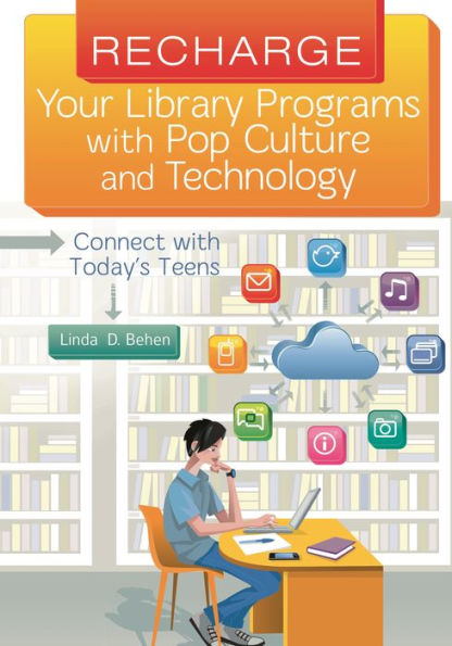 Recharge Your Library Programs with Pop Culture and Technology:: Connect Today's Teens