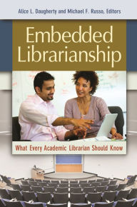 Title: Embedded Librarianship: What Every Academic Librarian Should Know, Author: Alice L. Daugherty