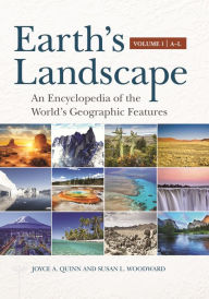 Title: Earth's Landscape: An Encyclopedia of the World's Geographic Features [2 volumes], Author: Joyce A. Quinn