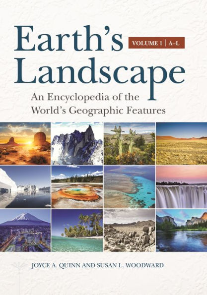 Earth's Landscape: An Encyclopedia of the World's Geographic Features [2 volumes]