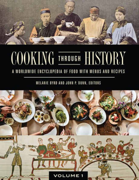 Cooking through History: A Worldwide Encyclopedia of Food with Menus and Recipes [2 volumes]