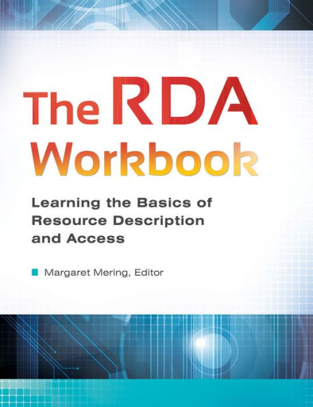 The RDA Workbook: Learning the Basics of Resource Description and Access: Learning the Basics of Resource Description and Access