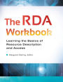 The RDA Workbook: Learning the Basics of Resource Description and Access: Learning the Basics of Resource Description and Access
