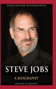 Title: Steve Jobs: A Biography, Author: Michael B. Becraft