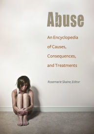 Title: Abuse: An Encyclopedia of Causes, Consequences, and Treatments, Author: Rosemarie Skaine