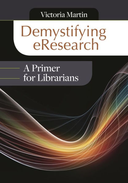 Demystifying eResearch: A Primer for Librarians