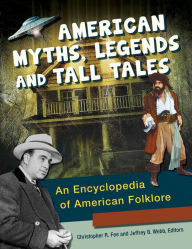 Title: American Myths, Legends, and Tall Tales: An Encyclopedia of American Folklore [3 volumes]: An Encyclopedia of American Folklore (3 Volumes), Author: Christopher R. Fee