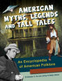 American Myths, Legends, and Tall Tales: An Encyclopedia of American Folklore [3 volumes]: An Encyclopedia of American Folklore (3 Volumes)