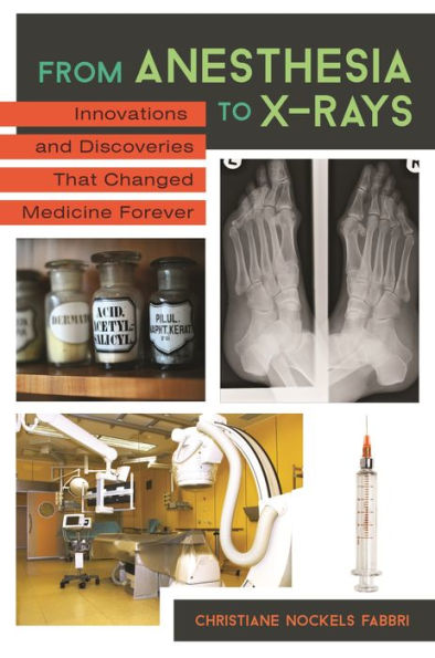 From Anesthesia to X-Rays: Innovations and Discoveries That Changed Medicine Forever