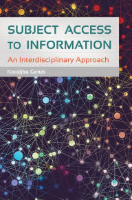 Title: Subject Access to Information: An Interdisciplinary Approach: An Interdisciplinary Approach, Author: Koraljka Golub
