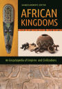 African Kingdoms: An Encyclopedia of Empires and Civilizations