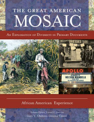 Title: The Great American Mosaic: An Exploration of Diversity in Primary Documents [4 volumes]: An Exploration of Diversity in Primary Documents, Author: Gary Y. Okihiro