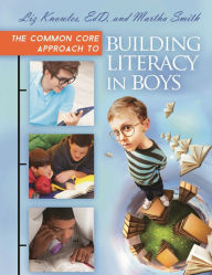 Title: The Common Core Approach to Building Literacy in Boys, Author: Liz Knowles