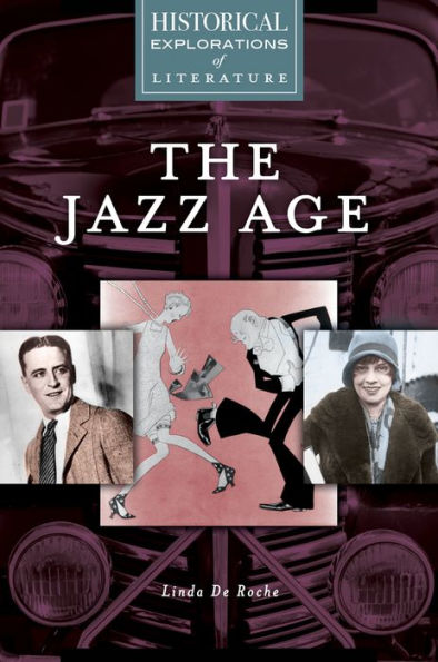 The Jazz Age: A Historical Exploration of Literature: A Historical Exploration of Literature