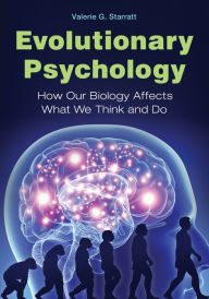 Title: Evolutionary Psychology: How Our Biology Affects What We Think and Do: How Our Biology Affects What We Think and Do, Author: Valerie G. Starratt
