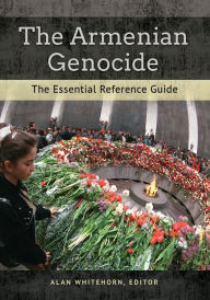 Title: The Armenian Genocide: The Essential Reference Guide: The Essential Reference Guide, Author: Alan Whitehorn