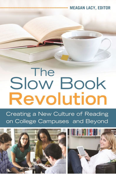 The Slow Book Revolution: Creating a New Culture of Reading on College Campuses and Beyond
