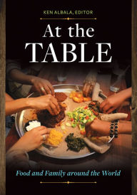 Title: At the Table: Food and Family around the World: Food and Family around the World, Author: Ken Albala