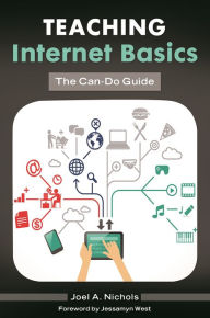 Title: Teaching Internet Basics: The Can-Do Guide, Author: Joel A. Nichols