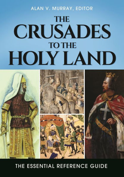 The Crusades to Holy Land: Essential Reference Guide