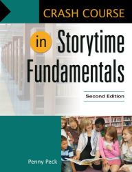 Title: Crash Course in Storytime Fundamentals, 2nd Edition, Author: Penny Peck