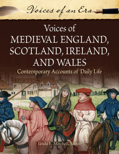 Voices of Medieval England, Scotland, Ireland, and Wales: Contemporary Accounts Daily Life