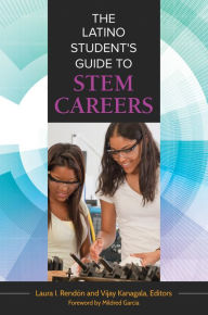 Title: The Latino Student's Guide to STEM Careers, Author: Laura I. Rendón