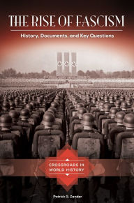 Title: The Rise of Fascism: History, Documents, and Key Questions: History, Documents, and Key Questions, Author: Patrick G. Zander