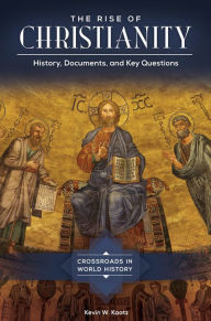 Ebook search free download The Rise of Christianity: History, Documents, and Key Questions English version