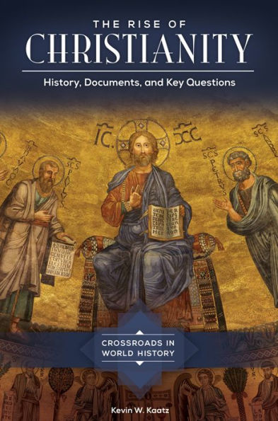 The Rise of Christianity: History, Documents, and Key Questions