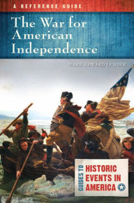 Title: The War for American Independence: A Reference Guide: A Reference Guide, Author: Mark Edward Lender